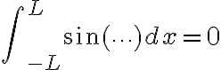 $\int\nolimits_{-L}^L \sin(\cdots)dx=0$
